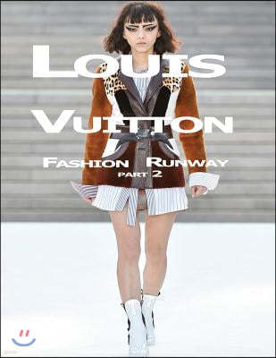 Louis Vuitton: Fashion Runway Part 2