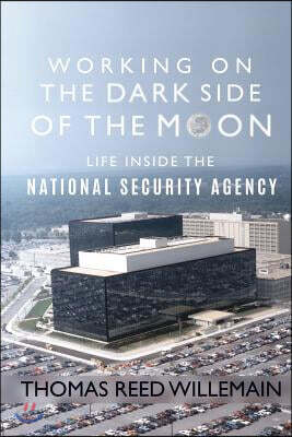 Working on the Dark Side of the Moon: Life Inside the National Security Agency
