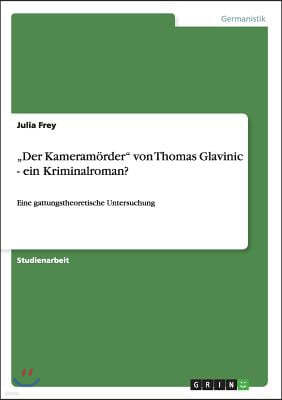 "Der Kameramorder" von Thomas Glavinic - ein Kriminalroman?: Eine gattungstheoretische Untersuchung