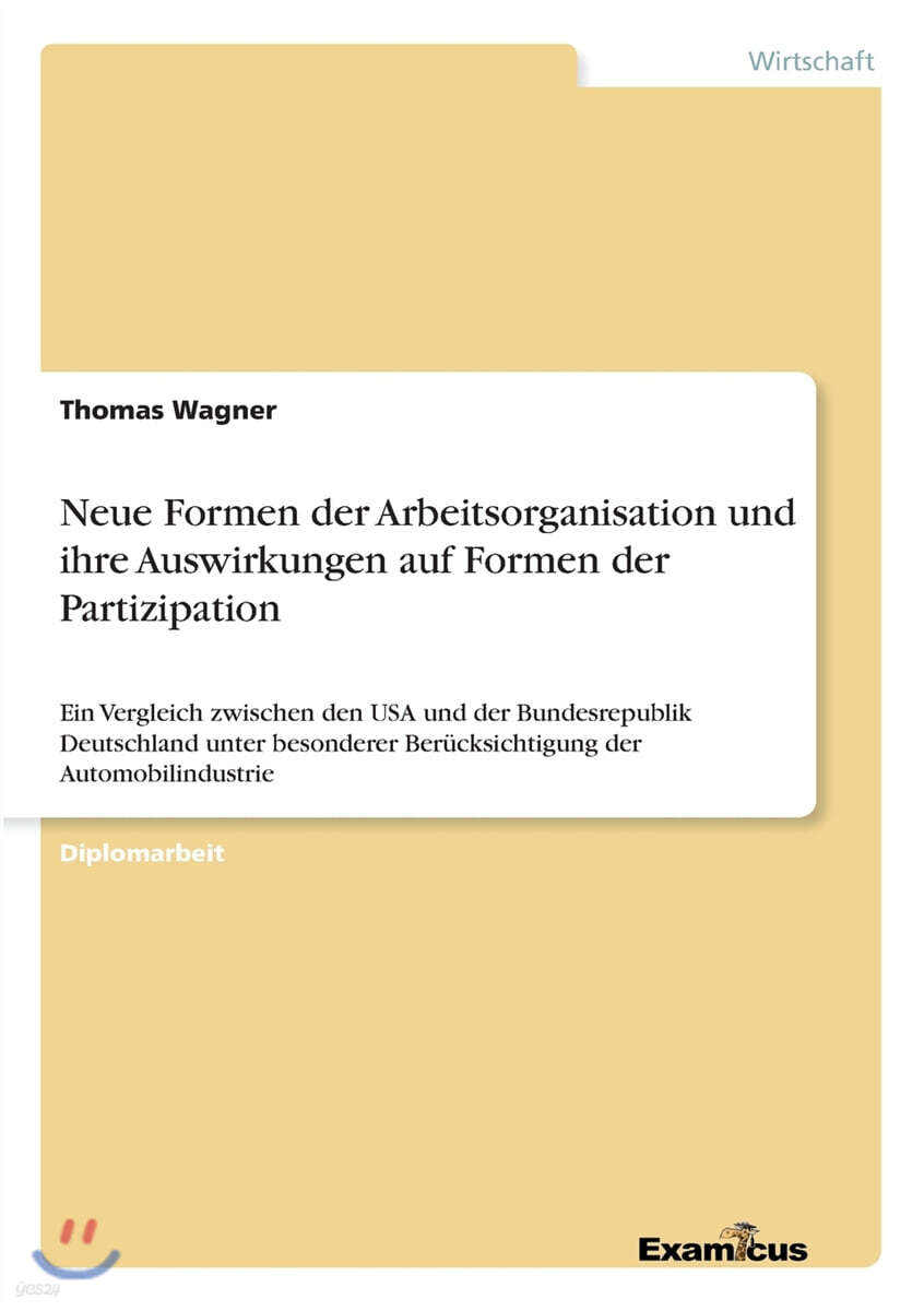 Neue Formen der Arbeitsorganisation und ihre Auswirkungen auf Formen der Partizipation: Ein Vergleich zwischen den USA und der Bundesrepublik Deutschl