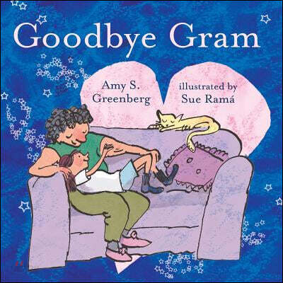 Goodbye Gram: A Book That Helps Children Cope with the Loss of a Loved One