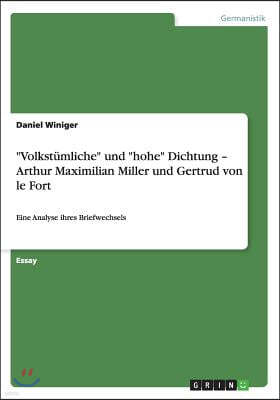 "Volkstumliche" und "hohe" Dichtung - Arthur Maximilian Miller und Gertrud von le Fort: Eine Analyse ihres Briefwechsels