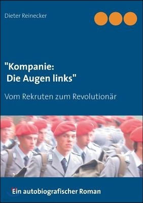 "Kompanie: Die Augen links" Vom Rekruten zum Revolutionar