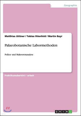 Palaeobotanische Labormethoden: Pollen- und Makrorestanalyse