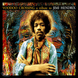 Voodoo Crossing: A Tribute To Jimi Hendrix