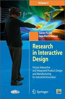 Research in Interactive Design, Volume 3: Virtual, Interactive and Integrated Product Design and Manufacturing for Industrial Innovation [With CDROM]