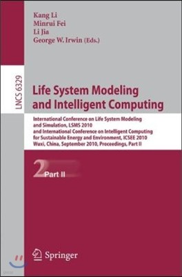 Life System Modeling and Intelligent Computing: International Conference on Life System Modeling and Simulation, LSMS 2010, and International Conferen