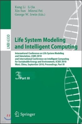 Life System Modeling and Intelligent Computing: International Conference on Life System Modeling and Simulation, LSMS 2010, and International Conferen