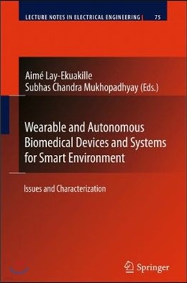 Wearable and Autonomous Biomedical Devices and Systems for Smart Environment: Issues and Characterization