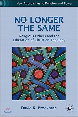 No Longer the Same: Religious Others and the Liberation of Christian Theology