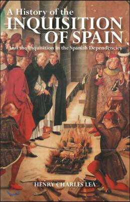 A History of the Inquisition of Spain