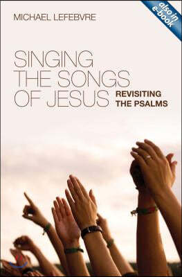 Singing the Songs of Jesus: Revisiting the Psalms