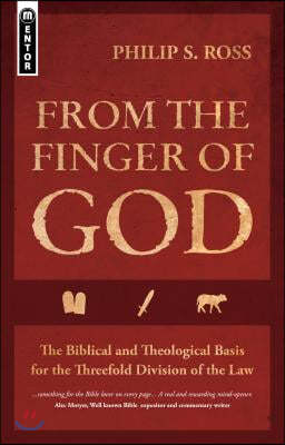 From the Finger of God: The Biblical and Theological Basis for the Threefold Division of the Law