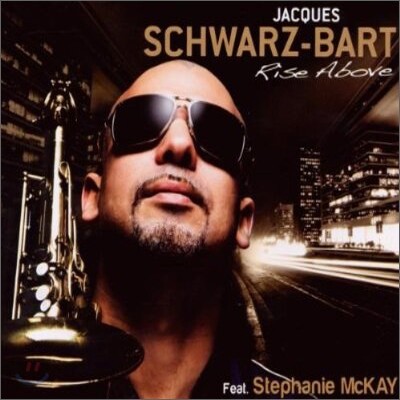 Jacques Schwarz-Bart - Rise Above (Feat. Stephanie McKay)