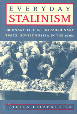 Everyday Stalinism: Ordinary Life in Extraordinary Times: Soviet Russia in the 1930s