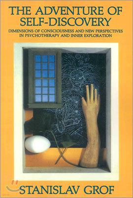 The Adventure of Self-Discovery: Dimensions of Consciousness and New Perspectives in Psychotherapy and Inner Exploration