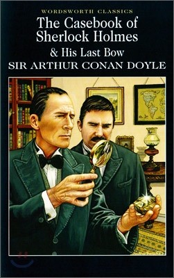 The Casebook of Sherlock Holmes & His Last Bow