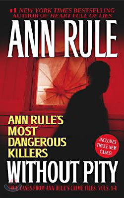 Without Pity: Ann Rule's Most Dangerous Killers