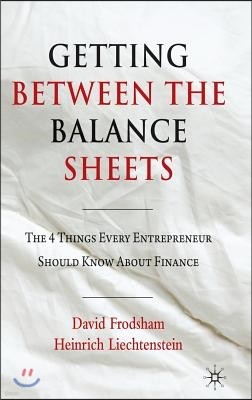 Getting Between the Balance Sheets: The Four Things Every Entrepreneur Should Know about Finance