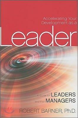 Accelerating Your Development as a Leader: A Guide for Leaders and Their Managers