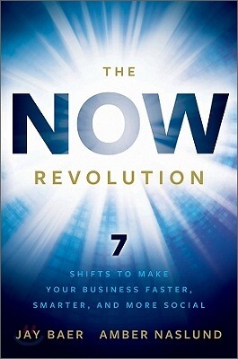 The Now Revolution: 7 Shifts to Make Your Business Faster, Smarter and More Social