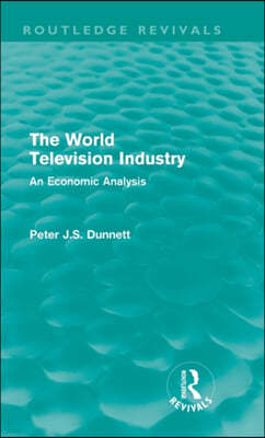 The World Television Industry (Routledge Revivals): An Economic Analysis