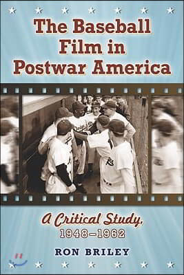 The Baseball Film in Postwar America: A Critical Study, 1948-1962