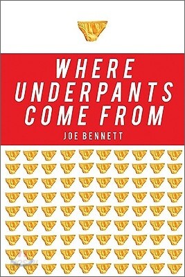 Where Underpants Come from: From Cotton Field to Checkout Counter --Travels Through Thenew China and Intothe New Global Evonomy