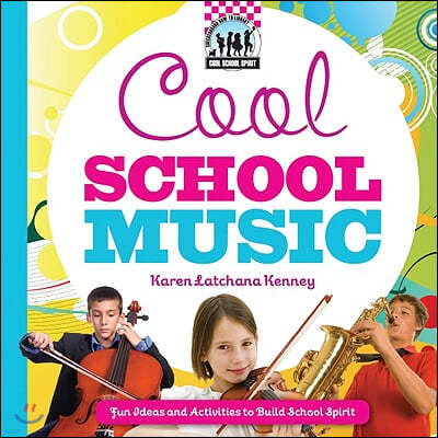 Cool School Music: Fun Ideas and Activities to Build School Spirit: Fun Ideas and Activities to Build School Spirit