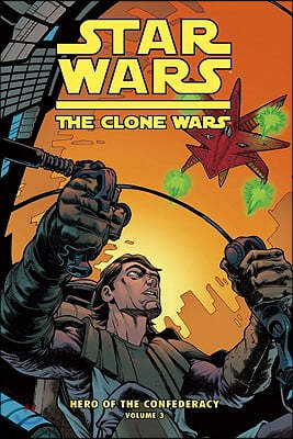 Clone Wars: Hero of the Confederacy Vol. 3: The Destiny of Heroes