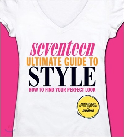 Seventeen Ultimate Guide to Style: How to Find Your Perfect Look