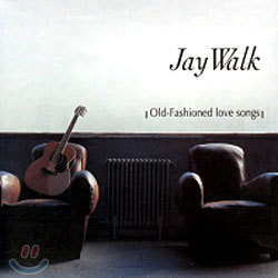 Jay Walk - Old-Fashioned Love Songs