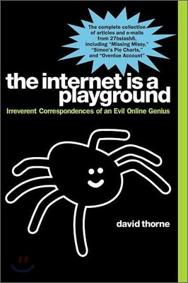 The Internet Is a Playground: Irreverent Correspondences of an Evil Online Genius