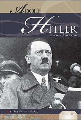 Adolf Hitler: German Dictator: German Dictator