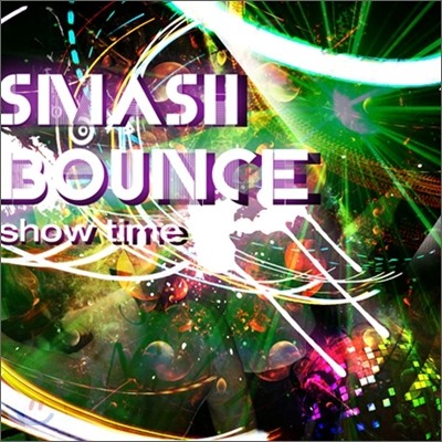 Ž ٿ (Smash Bounce) - Show Time