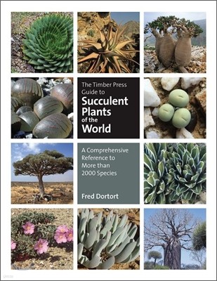 The Timber Press Guide to Succulent Plants of the World: A Comprehensive Reference to More Than 2000 Species