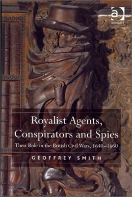 Royalist Agents, Conspirators and Spies