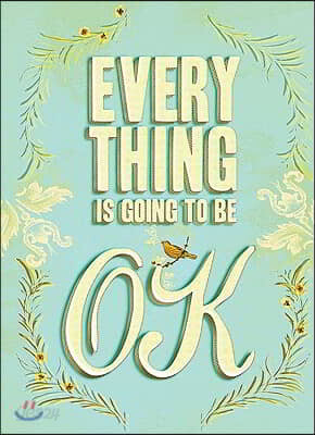 Everything Is Going to Be OK