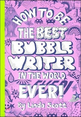 How to Be the Best Bubblewriter in the World Ever!