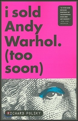 I Sold Andy Warhol (Too Soon)