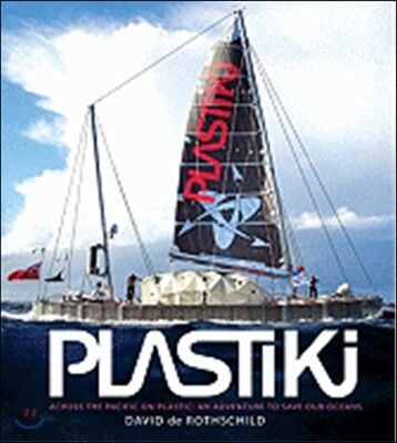 Plastiki Across the Pacific on Plastic