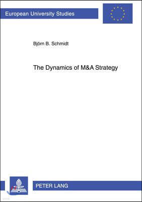 The Dynamics of M&A Strategy