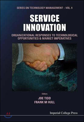 Service Innovation: Organizational Responses to Technological Opportunities and Market Imperatives
