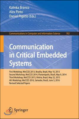 Communication in Critical Embedded Systems: First Workshop, Wocces 2013, Brasilia, Brazil, May, 10, 2013, Second Workshop, Wocces 2014, Florianopolis,