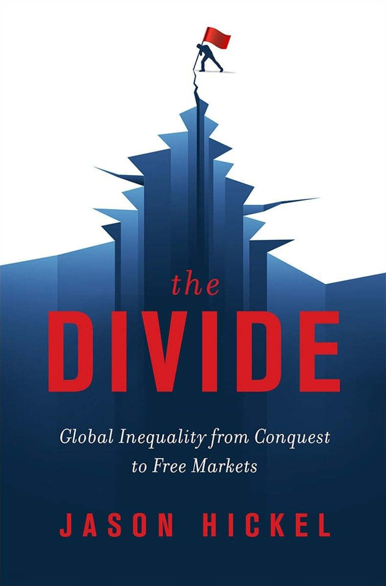 The Divide: Global Inequality from Conquest to Free Markets