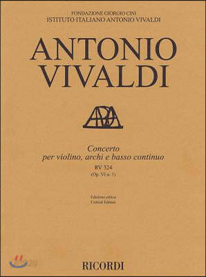 Concerto for Violin, Strings and Basso Continuo - Rv324, Op. 6 No. 1: Critical Edition Score