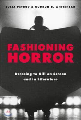 Fashioning Horror: Dressing to Kill on Screen and in Literature