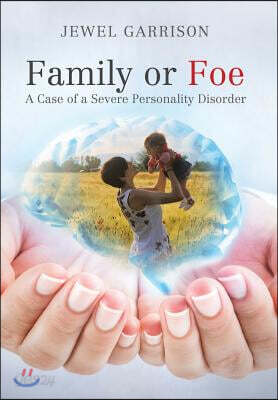 Family or Foe: A Case of a Severe Personality Disorder