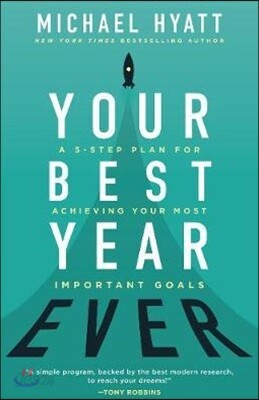 Your Best Year Ever: A 5-Step Plan for Achieving Your Most Important Goals