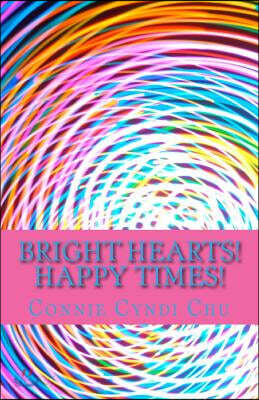 Bright Hearts! Happy Times!